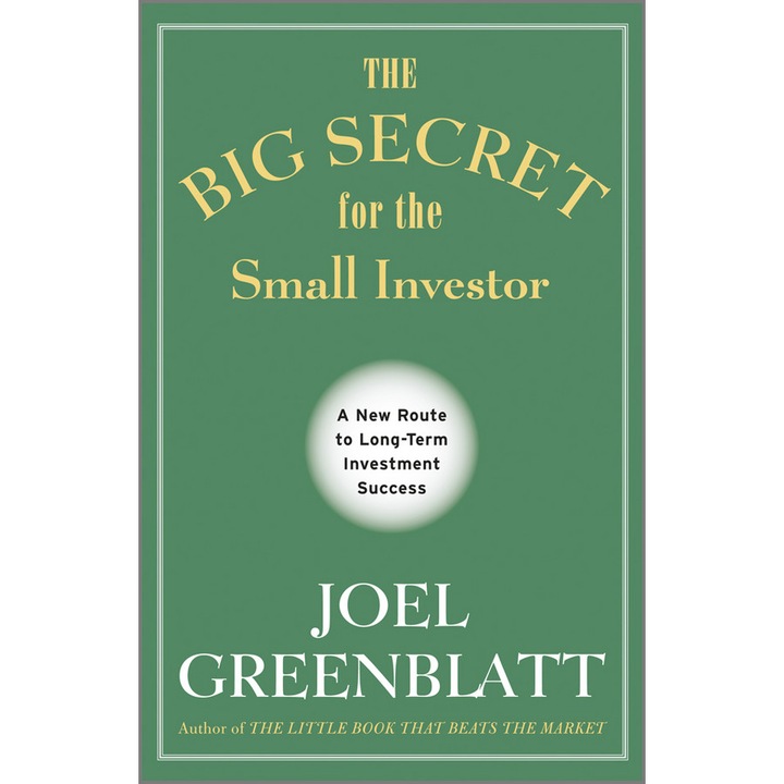 The Big Secret for the Small Investor de Joel Greenblatt