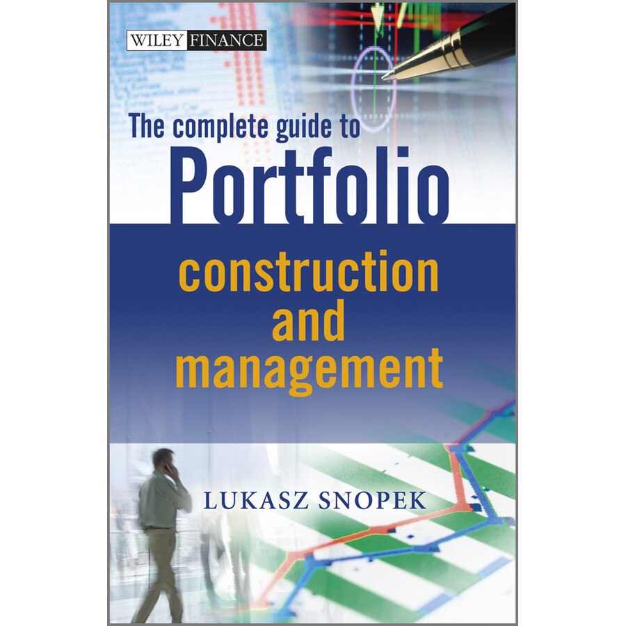 The Complete Guide to Portfolio Construction and Management de Lukasz Snopek