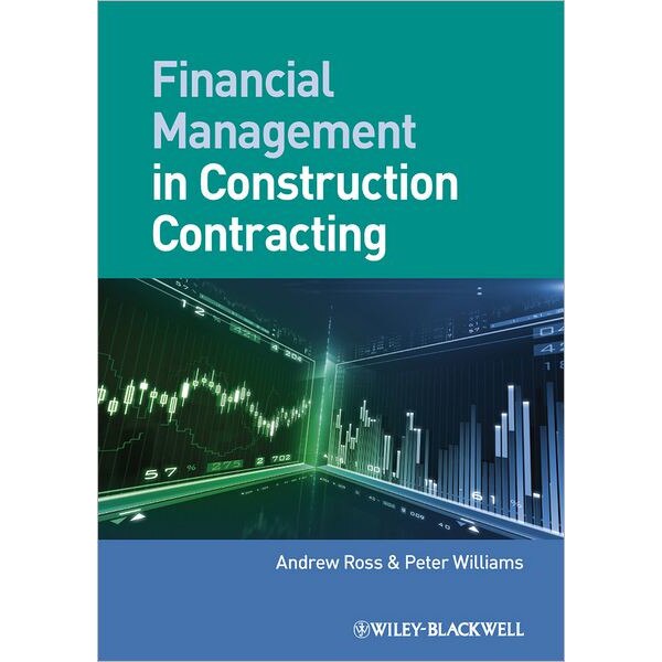 Financial Management in Construction Contracting de Andrew Ross