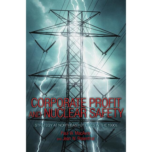 Corporate Profit and Nuclear Safety /-/ Strategy at Northeast Utilities in the 1990s de Paul W. MacAvoy