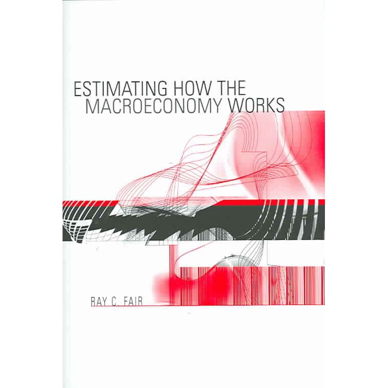 Estimating How the Macroeconomy Works de Ray C Fair