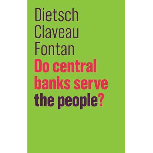 Do Central Banks Serve the People? de Peter Dietsch