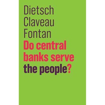 Do Central Banks Serve the People? de Peter Dietsch Do Central Banks Serve the People? de Peter Dietsch