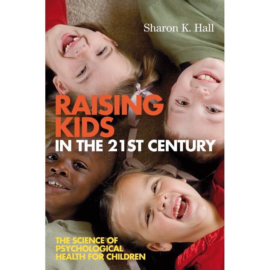 Raising Kids in the 21st Century de Sharon K. Hall