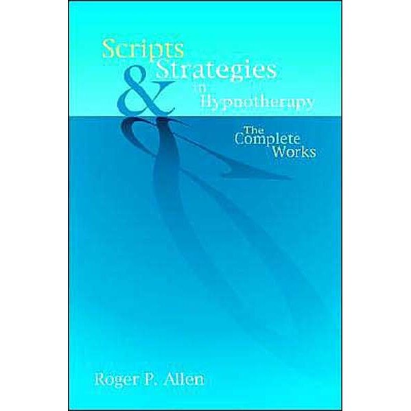 Scripts and Strategies in Hypnotherapy de Roger P. Allen
