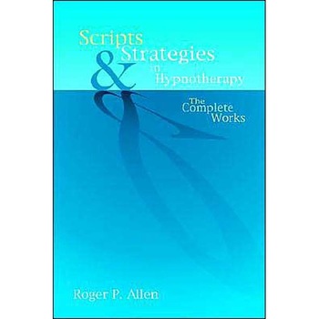 Scripts and Strategies in Hypnotherapy de Roger P. Allen Scripts and Strategies in Hypnotherapy de Roger P. Allen