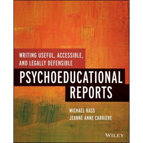 Writing Useful, Accessible, and Legally Defensible Psychoeducational Reports de Michael Hass