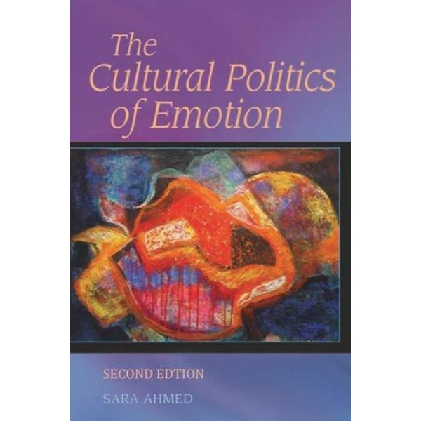 The Cultural Politics of Emotion de Sara Ahmed