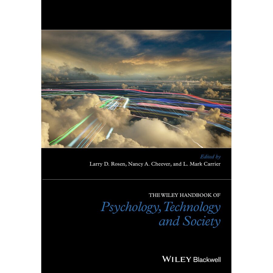 The Wiley Handbook of Psychology, Technology, and Society de Larry D. Rosen