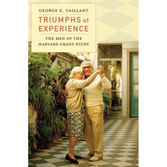 Triumphs of Experience /-/ The Men of the Harvard Grant Study de George E. Vaillant