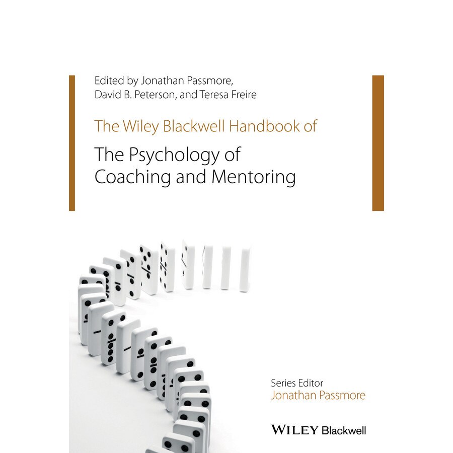 The Wiley/-/Blackwell Handbook of the Psychology of Coaching and Mentoring de Jonathan Passmore