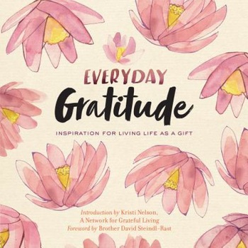 Everyday Gratitude: Inspiration for Living Life as a Gift de Network For Grateful Living Everyday Gratitude: Inspiration for Living Life as a Gift de Network For Grateful Living