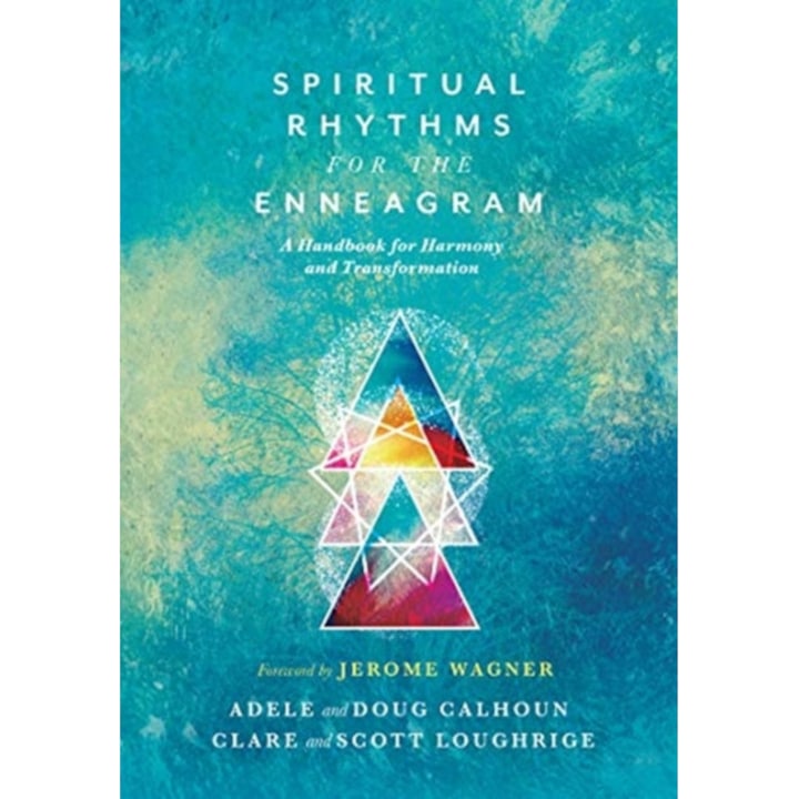 Spiritual Rhythms for the Enneagram: A Handbook for Harmony and Transformation de Adele Ahlberg Calhoun
