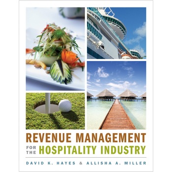 Revenue Management for the Hospitality Industry de David K. Hayes Revenue Management for the Hospitality Industry de David K. Hayes