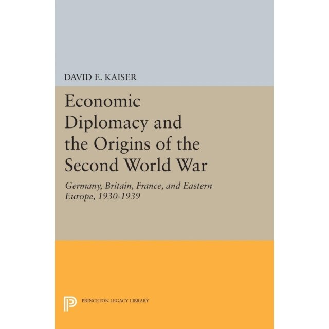Economic Diplomacy and the Origins of the Second World War /-/ Germany, Britain, France and Eastern Europe, 1930/-/1939 de David E. Kaiser