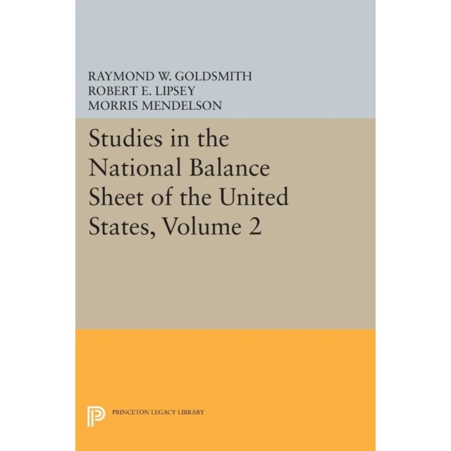 Studies in the National Balance Sheet of the United States, Volume 2 de Raymond William Goldsmith