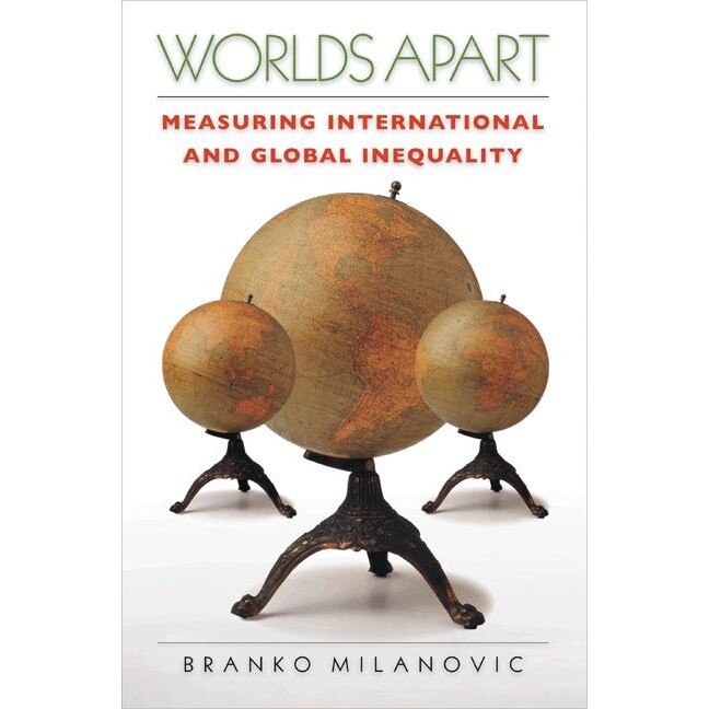 Worlds Apart /-/ Measuring International and Global Inequality de Branko Milanovic