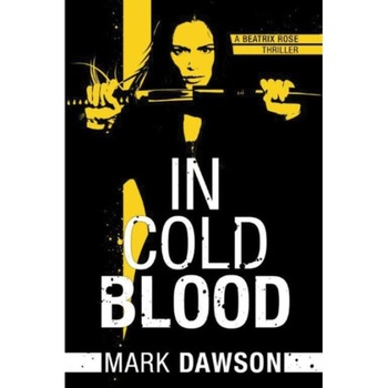In Cold Blood de Mark Dawson In Cold Blood de Mark Dawson