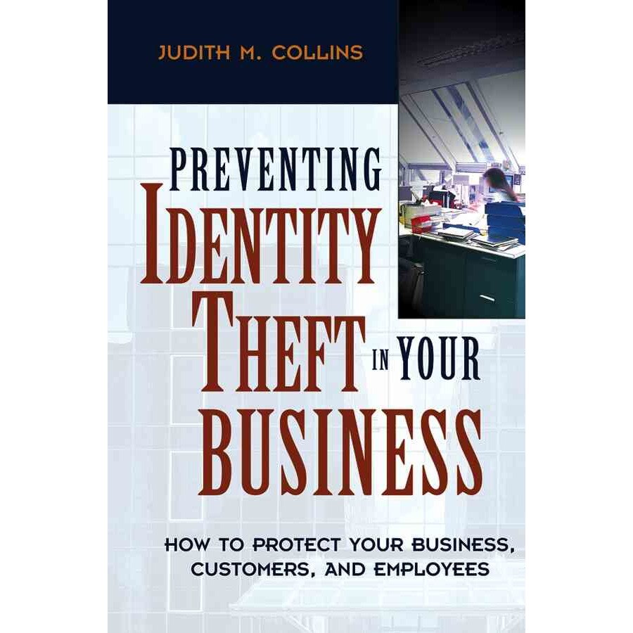 Preventing Identity Theft in Your Business de Judith M. Collins