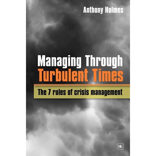 Managing Through Turbulent Times de Anthony Holmes