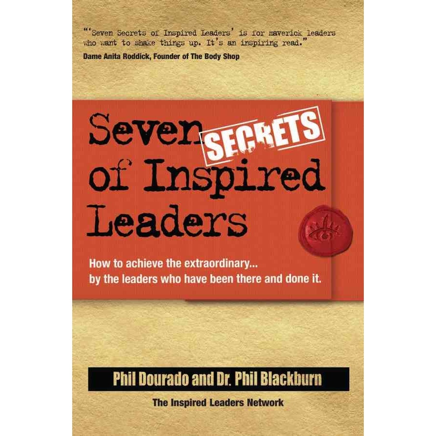 Seven Secrets of Inspired Leaders de Phil Dourado