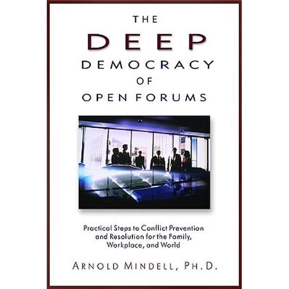 The Deep Democracy of Open Forums de Arnold Mindell