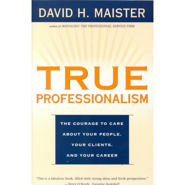 True Professionalism de David H. Maister