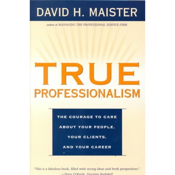 True Professionalism de David H. Maister True Professionalism de David H. Maister