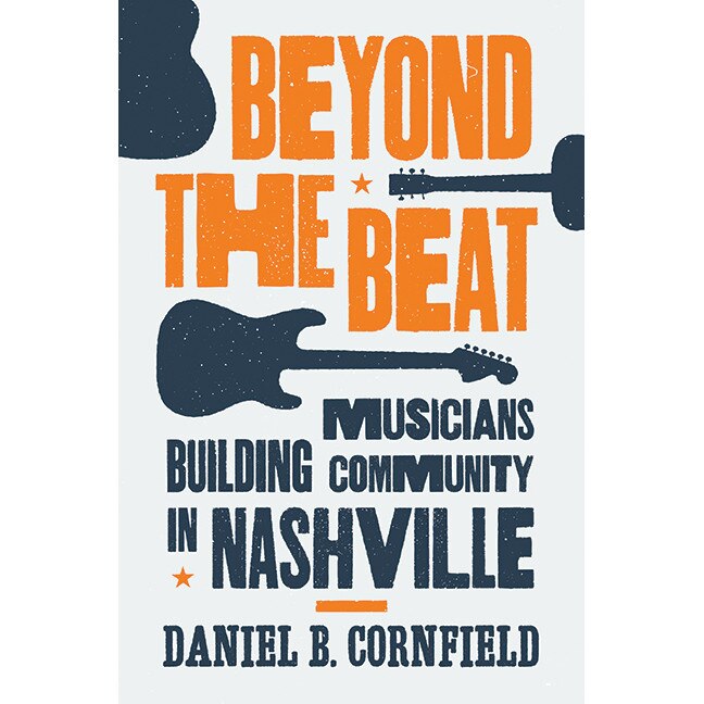 Beyond the Beat /-/ Musicians Building Community in Nashville de Daniel B. Cornfield