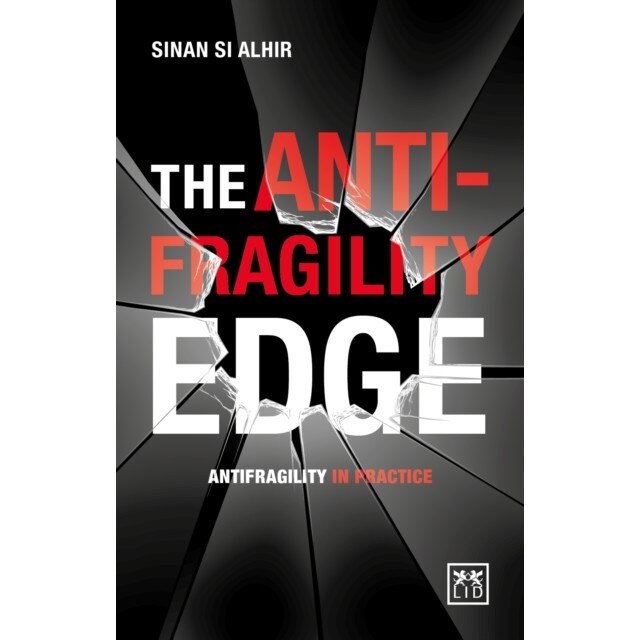 The Anti-Fragility Edge de Sinan Si Alhir
