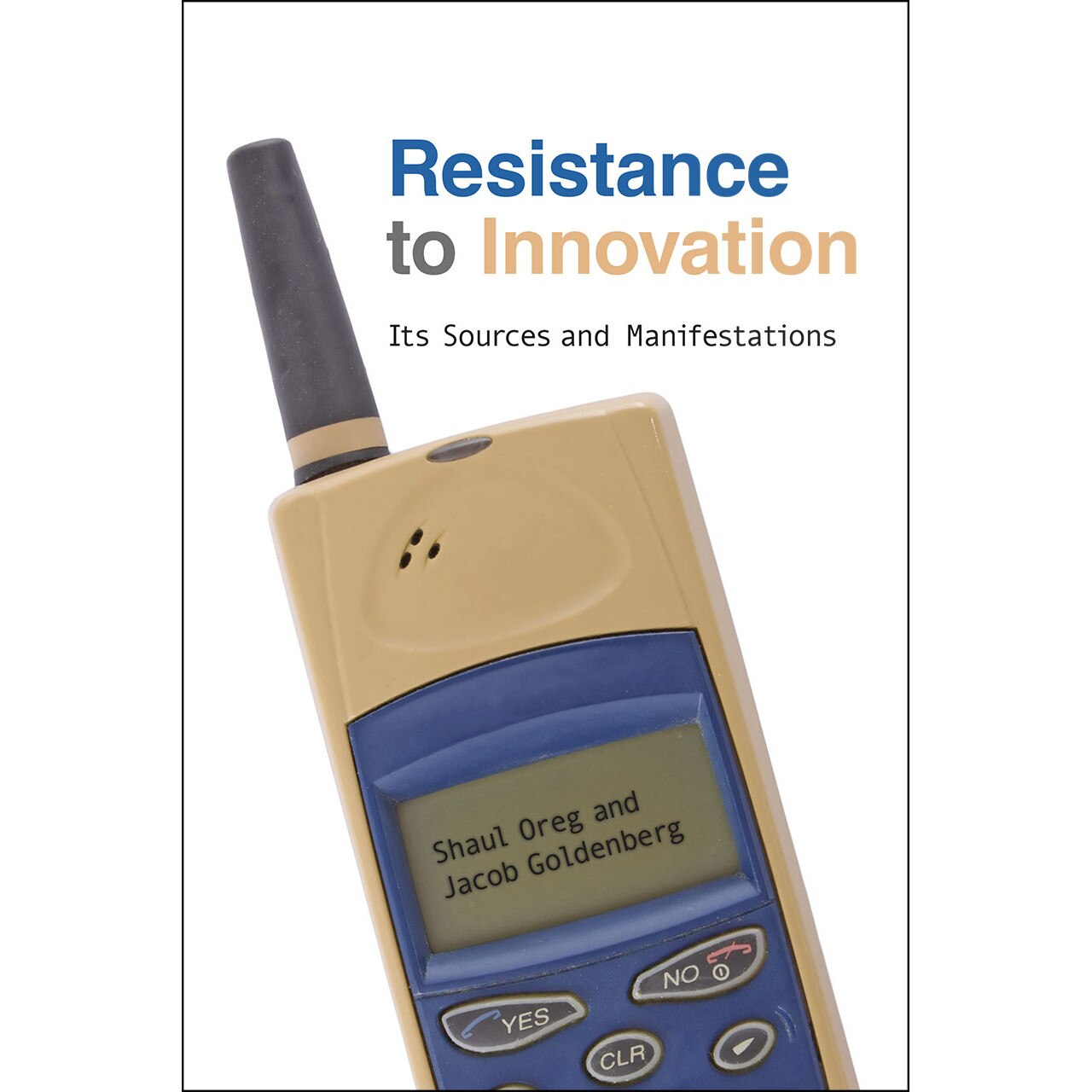 Resistance to Innovation de Shaul Oreg