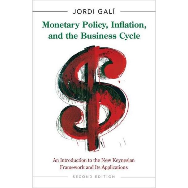 Monetary Policy, Inflation, and the Business Cycle /-/ An Introduction to the New Keynesian Framework and Its Applications /-/ Second Edition de Jordi Galí