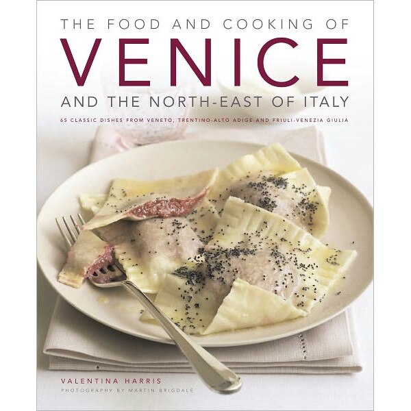 The Food and Cooking of Venice and the North-East of Italy de Valentina Harris