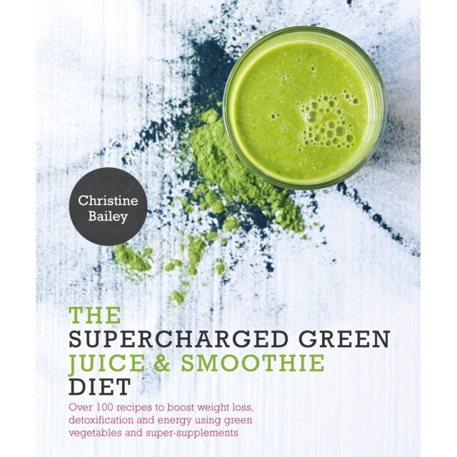 Supercharged Green Juice & Smoothie Diet de Christine Bailey