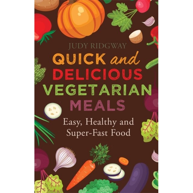 Quick and Delicious Vegetarian Meals de Judy Ridgway