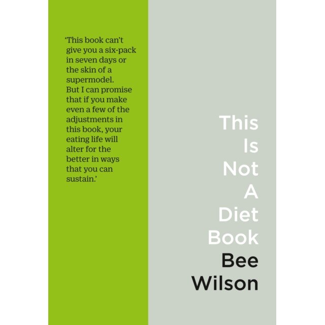 This Is Not A Diet Book de Bee Wilson