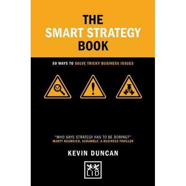 The Smart Strategy Book: 50 Ways to Solve Tricky Business Issues de Kevin Duncan