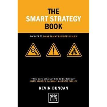 The Smart Strategy Book: 50 Ways to Solve Tricky Business Issues de Kevin Duncan The Smart Strategy Book: 50 Ways to Solve Tricky Business Issues de Kevin Duncan