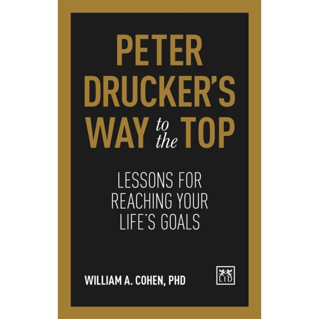 Peter Drucker's Way To The Top de William Cohen
