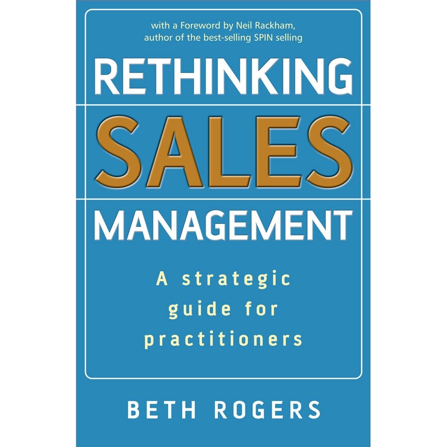 Rethinking Sales Management de Beth Rogers