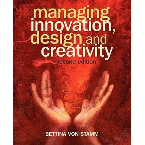 Managing Innovation, Design and Creativity de Bettina von Stamm