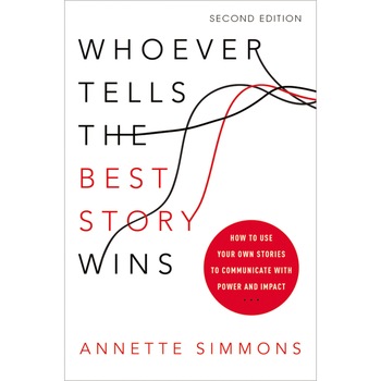 Whoever Tells the Best Story Wins de Annette Simmons Whoever Tells the Best Story Wins de Annette Simmons