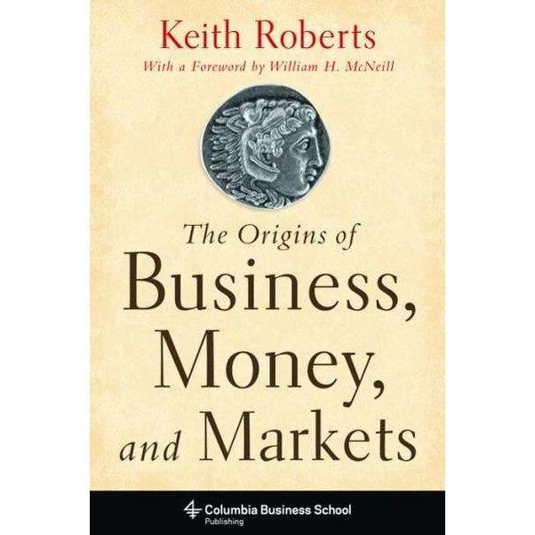 The Origins of Business, Money, and Markets de Keith Roberts