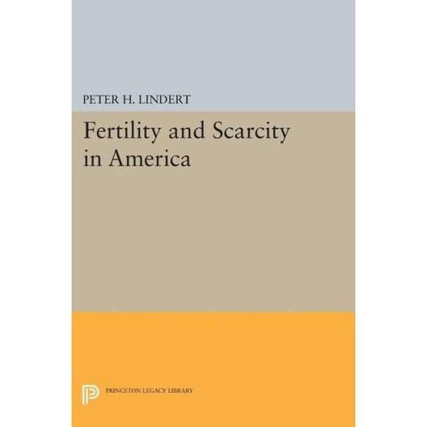 Fertility and Scarcity in America de Peter H. Lindert