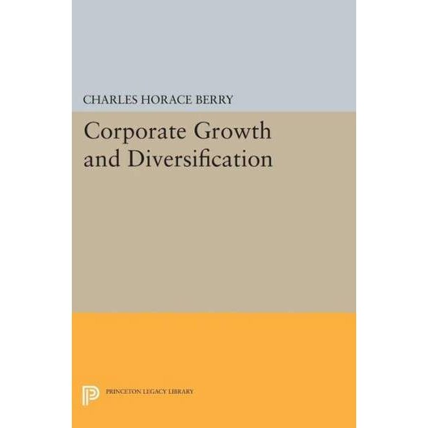 Corporate Growth and Diversification de Charles Horace Berry