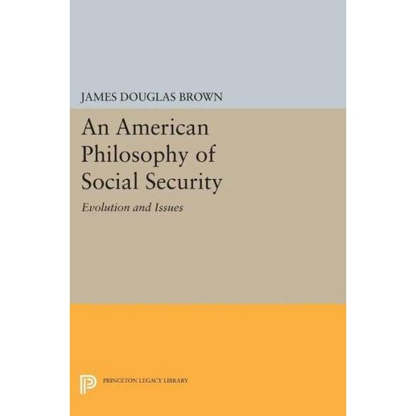 An American Philosophy of Social Security /-/ Evolution and Issues de James Douglas Brown