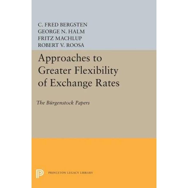 Approaches to Greater Flexibility of Exchange Rates /-/ The Bürgenstock Papers de C. Fred Bergsten [Paperback]