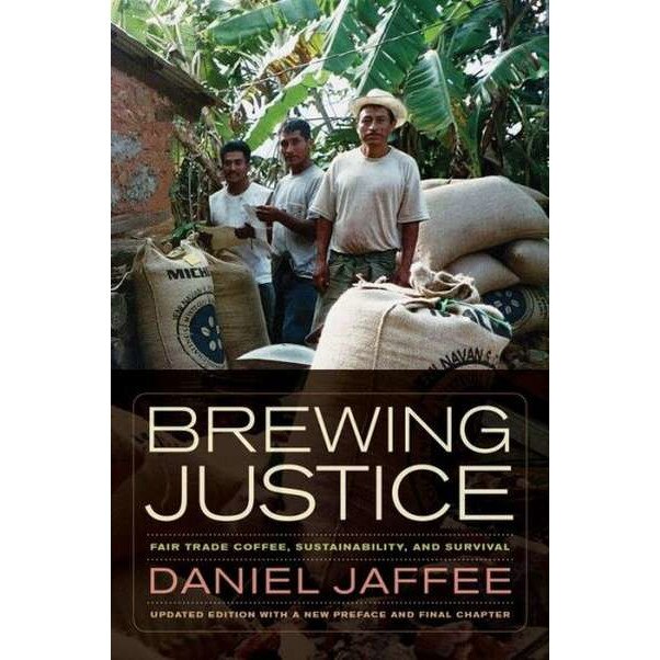 Brewing Justice /-/ Fair Trade Coffee, Sustainability, and Survival de Daniel Jaffee