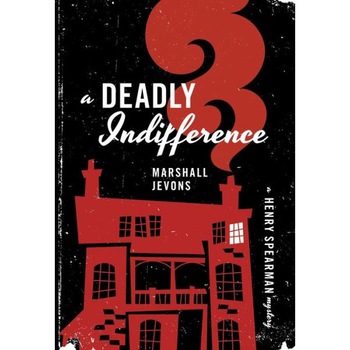A Deadly Indifference /-/ A Henry Spearman Mystery de Marshall Jevons A Deadly Indifference /-/ A Henry Spearman Mystery de Marshall Jevons