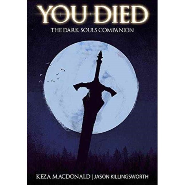 You Died: The Dark Souls Companion de Keza Macdonald